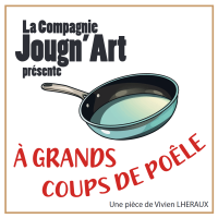 Piece de Theatre "A grand coup de Poele"